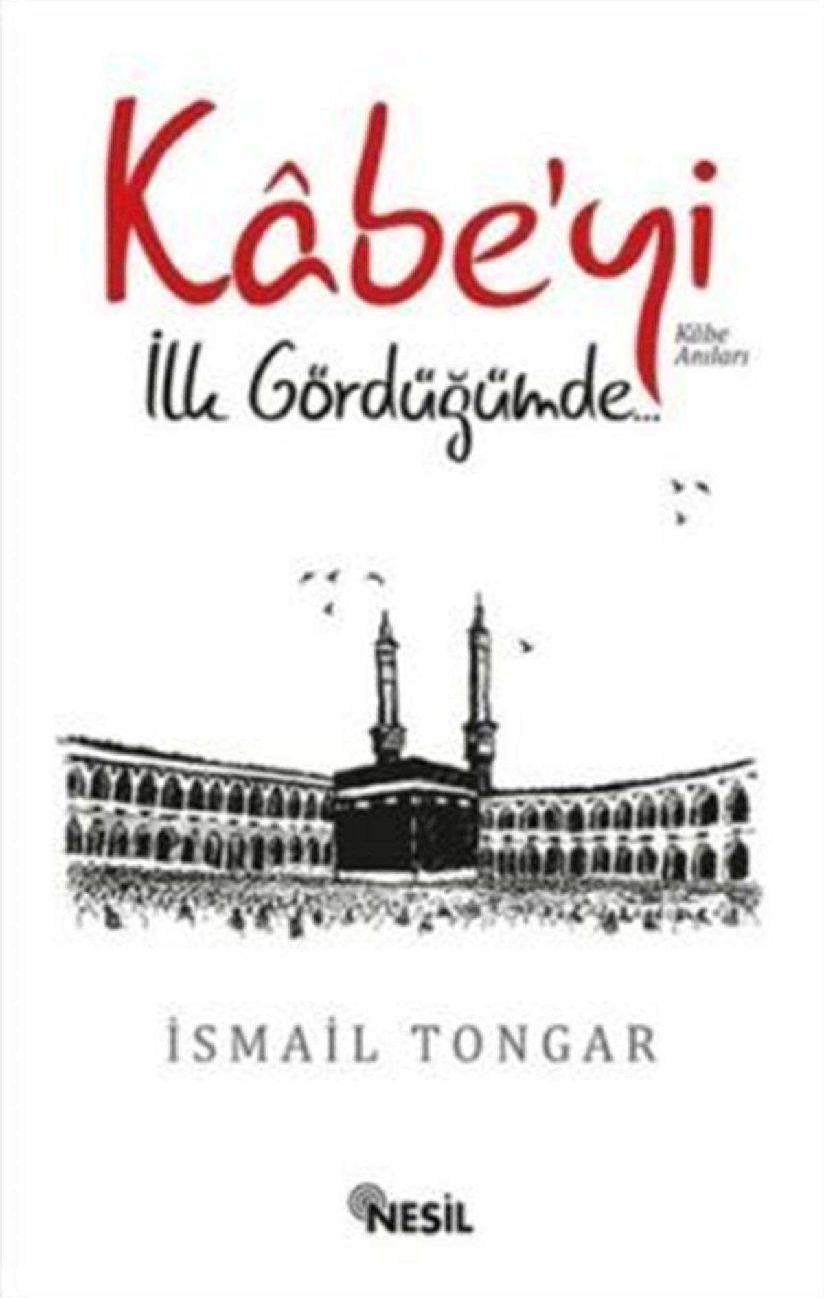 Kabe’yi İlk Gördüğümde