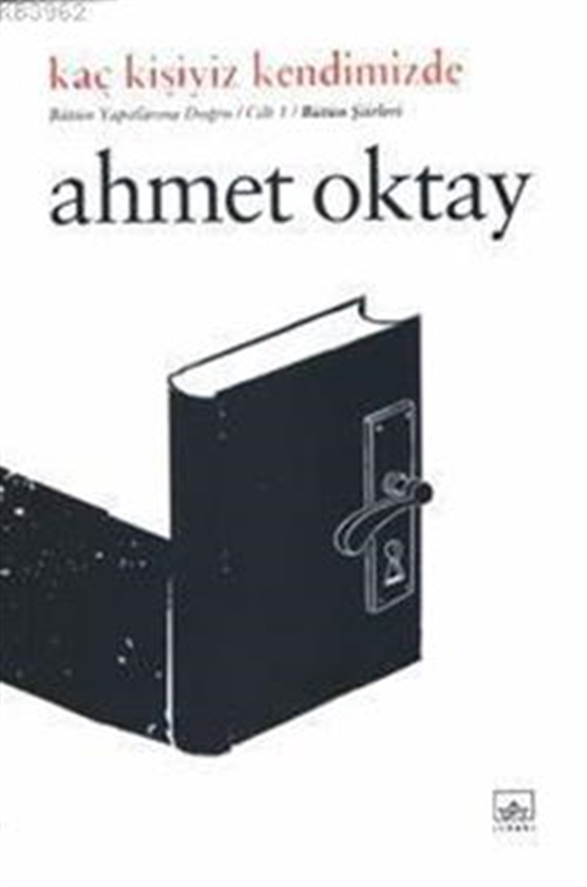 Kaç Kişiyiz Kendimizde: Ahmet Oktay Şiirleri (Ciltli)