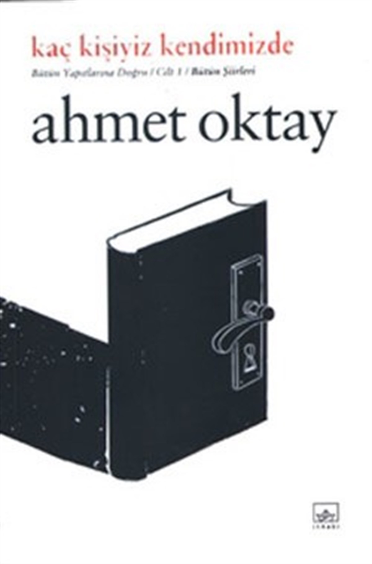 Kaç Kişiyiz Kendimizde: Ahmet Oktay Şiirleri (Ciltsiz)