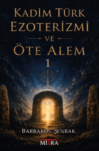 Kadim Türk Ezoterizmi ve Öte Alem - 1