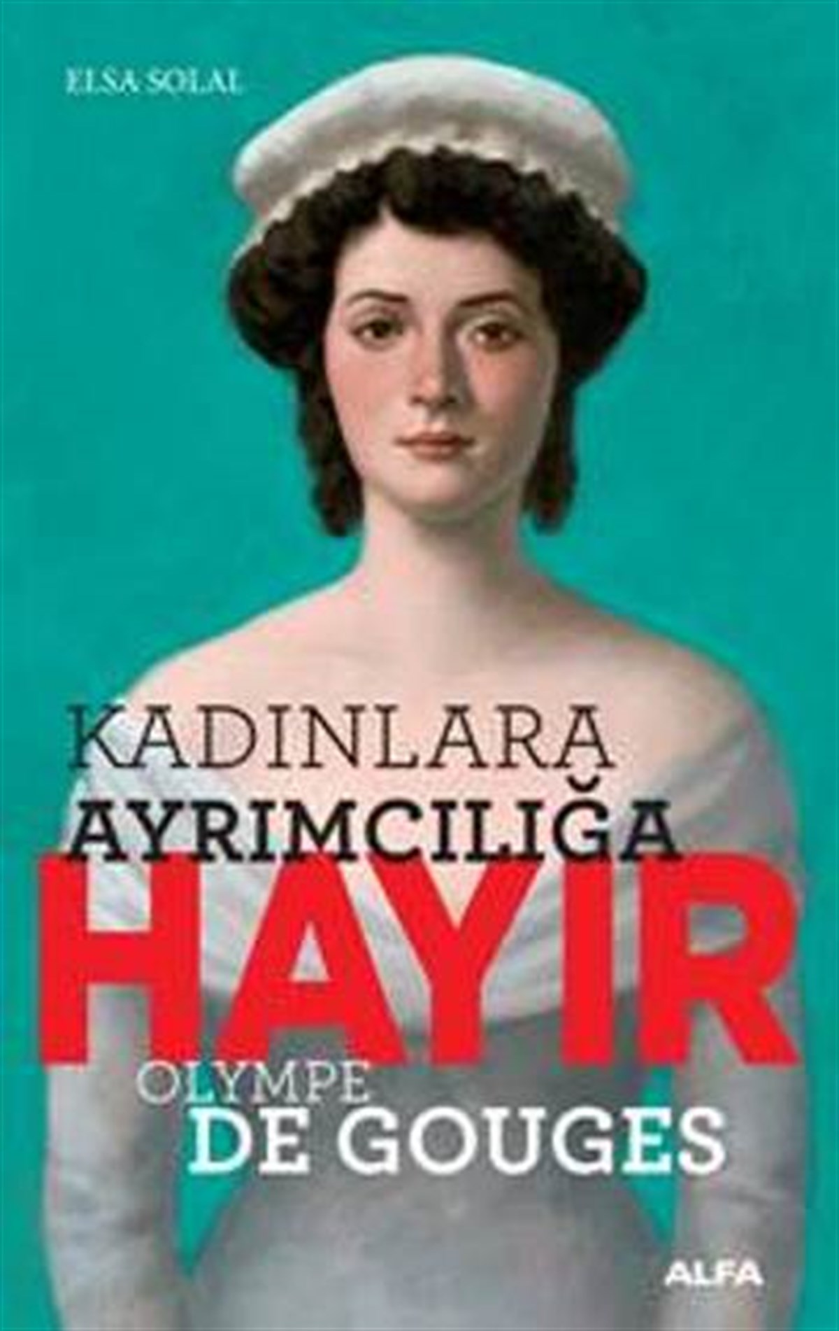 Kadınlara  Ayrımcılığa  Hayır Olympe Gouges
