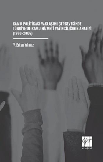 Kamu Politikası Yaklaşımı Çerçevesinde Türkiye’de Kamu Hizmeti Yayıncılığının Analizi (1960-2006)