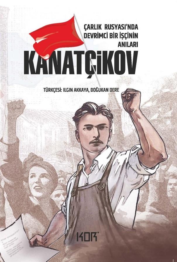 Kanatçikov -Çarlık Rusyası’nda Devrimci Bir Işçinin Anıları-