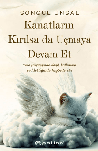 Kanatların Kırılsa da Uçmaya Devam Et