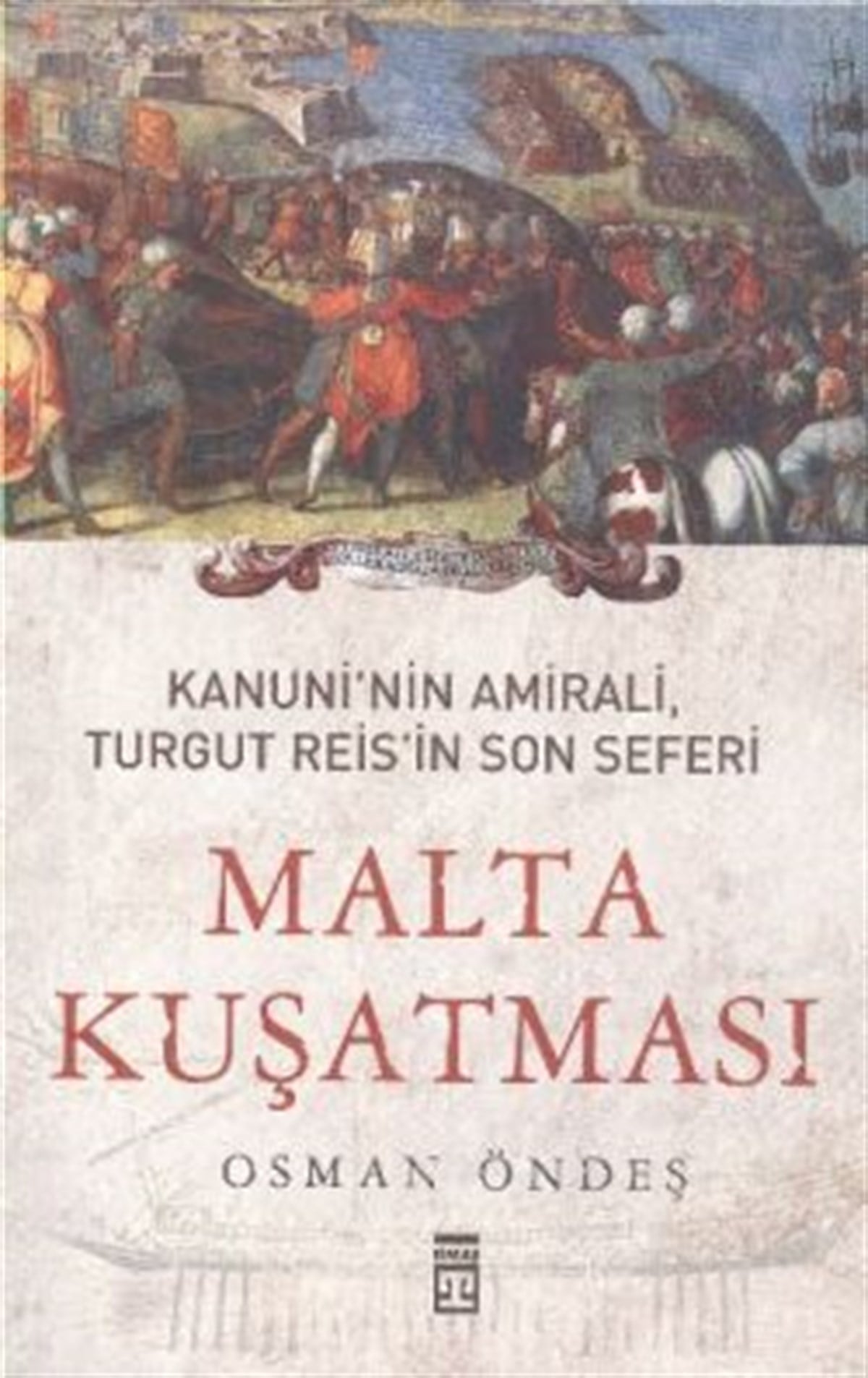 Kanuni’nin Amirali, Turgut Reis’in Son Seferi - Malta Kuşatması