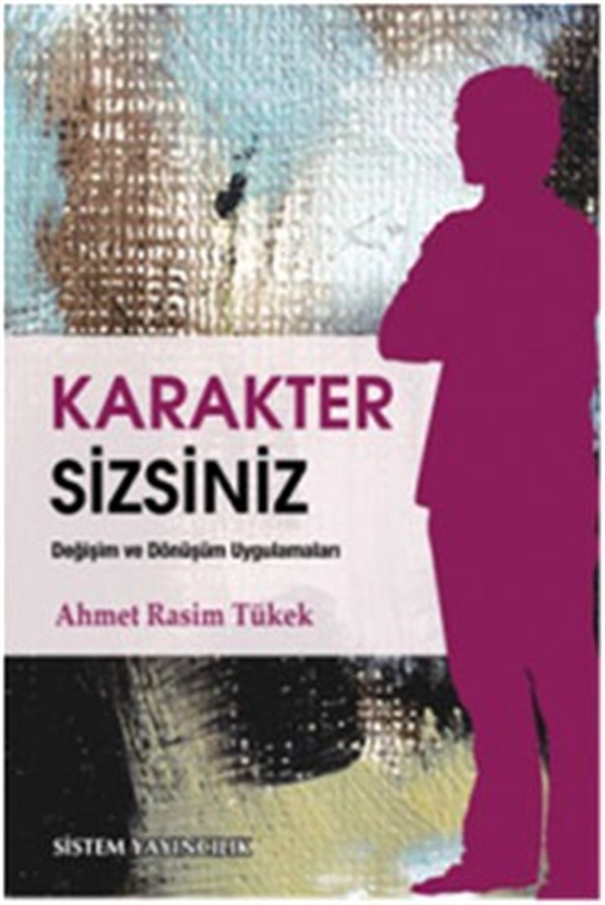 Karakter Sizsiniz: Değişim ve Dönüşümün Uygulamaları