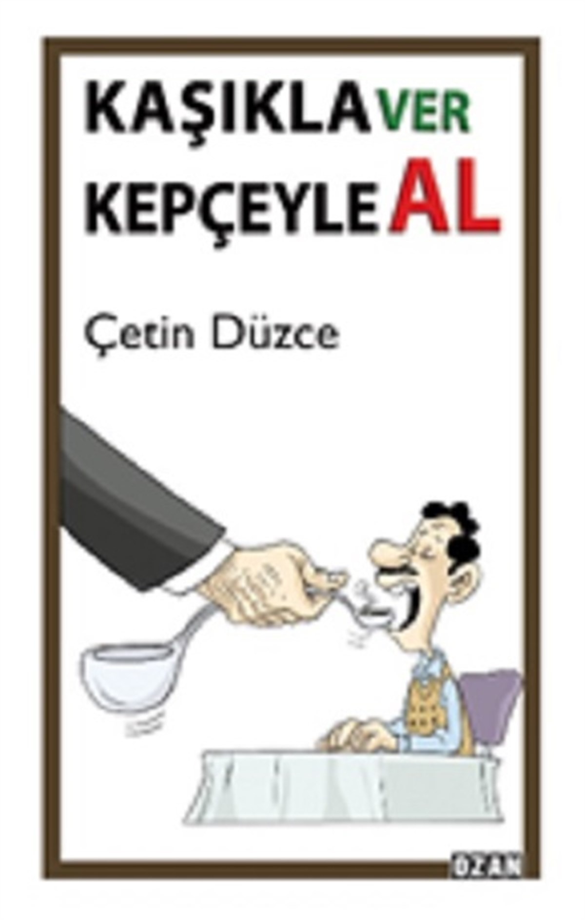 Kaşıkla Ver Kepçeyle Al