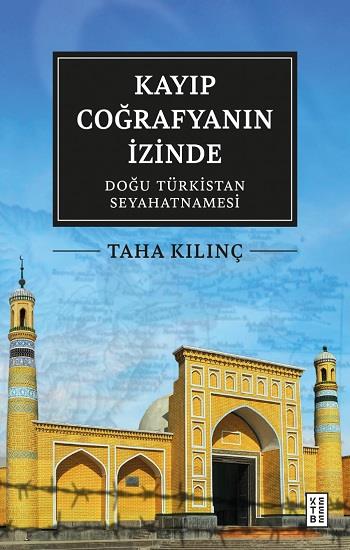 Kayıp Coğrafyanın İzinde: Doğu Türkistan Seyahatnamesi