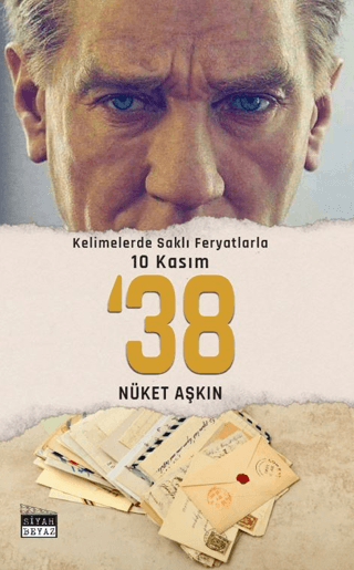 Kelimelerde Saklı Feryatlarla 10 Kasım ’38