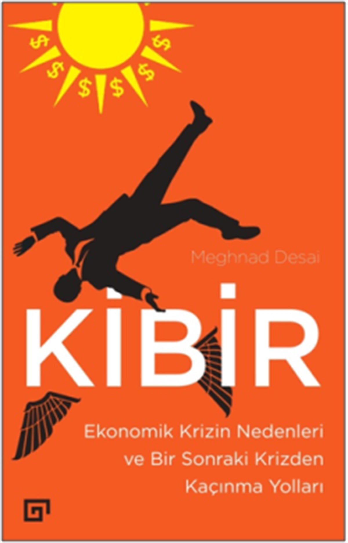 Kibir - Ekonomik Krizin Nedenleri ve Bir Sonraki Krizden Kaçınma Yolları