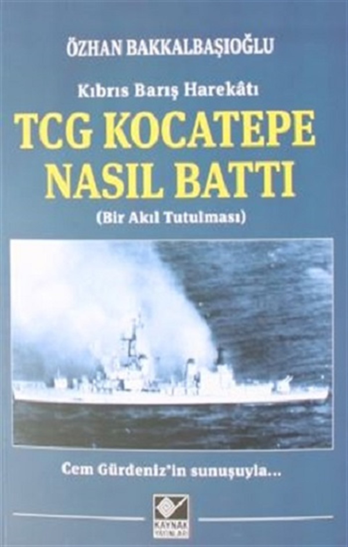Kıbrıs Barış Harekatı TCG Kocatepe Nasıl Battı