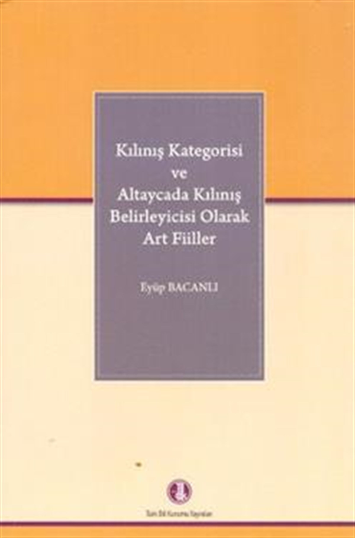 Kılınış Kategorisi ve Altaycada Kılınış Belirleyicisi Olarak Art Fiiller