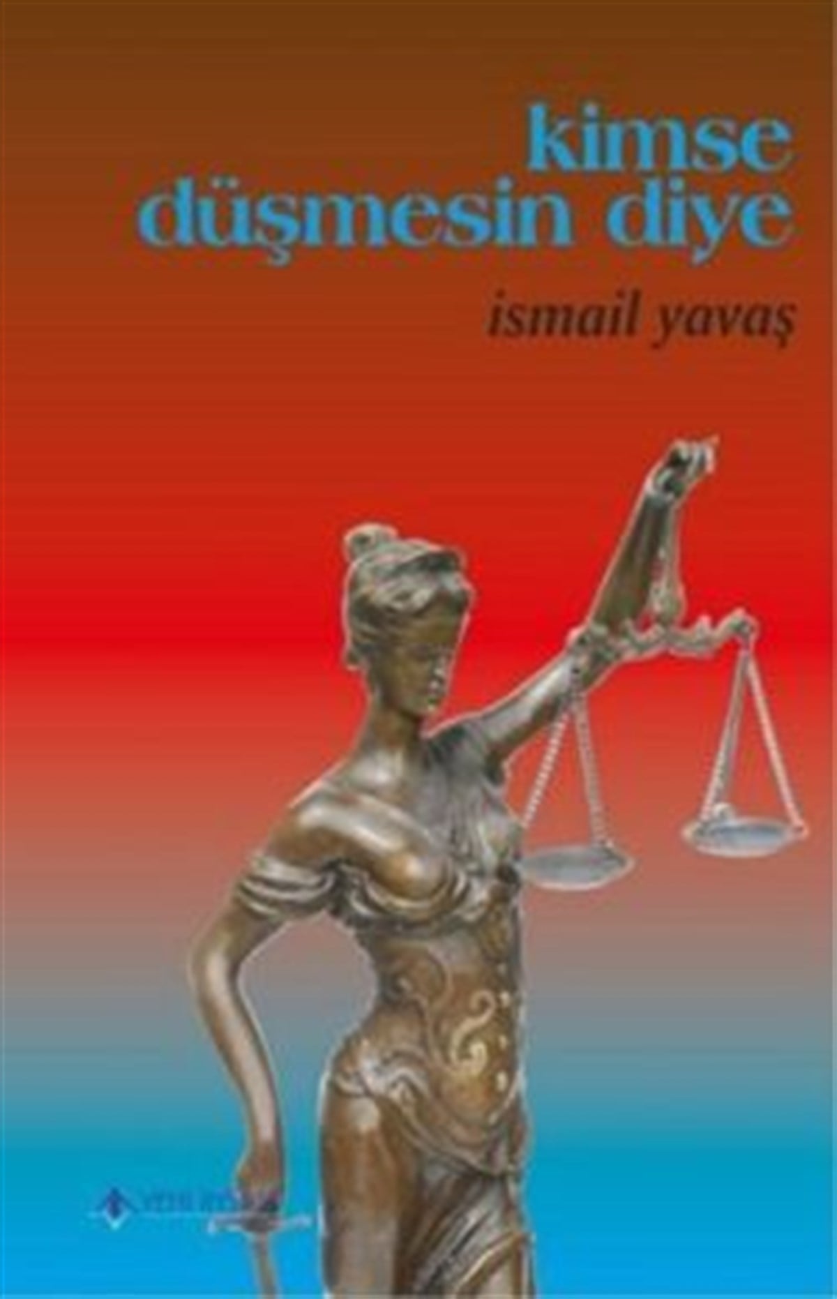 Kimse Düşmesin Diye