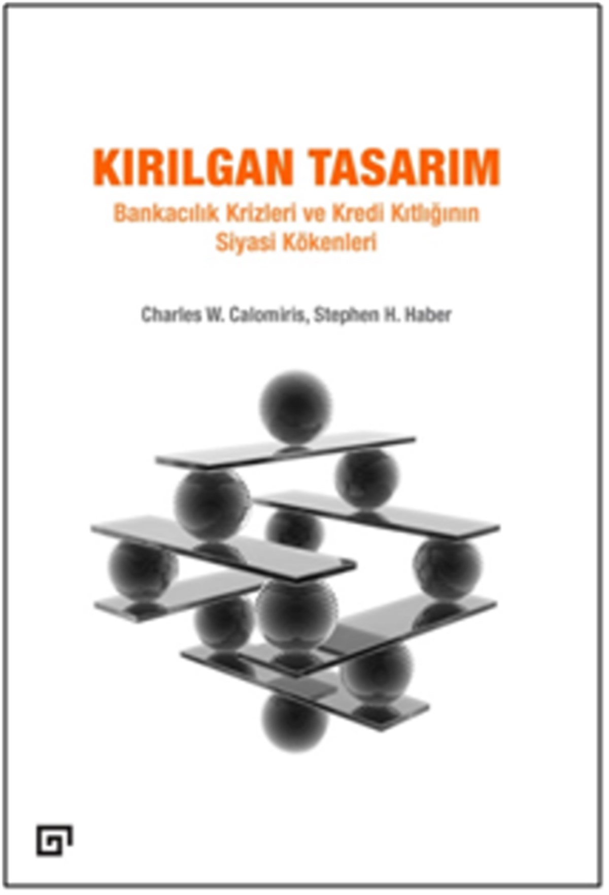 Kırılgan Tasarım: Bankacılık Krizleri Ve Kredi Kıtlığının Siyasi Kökenleri