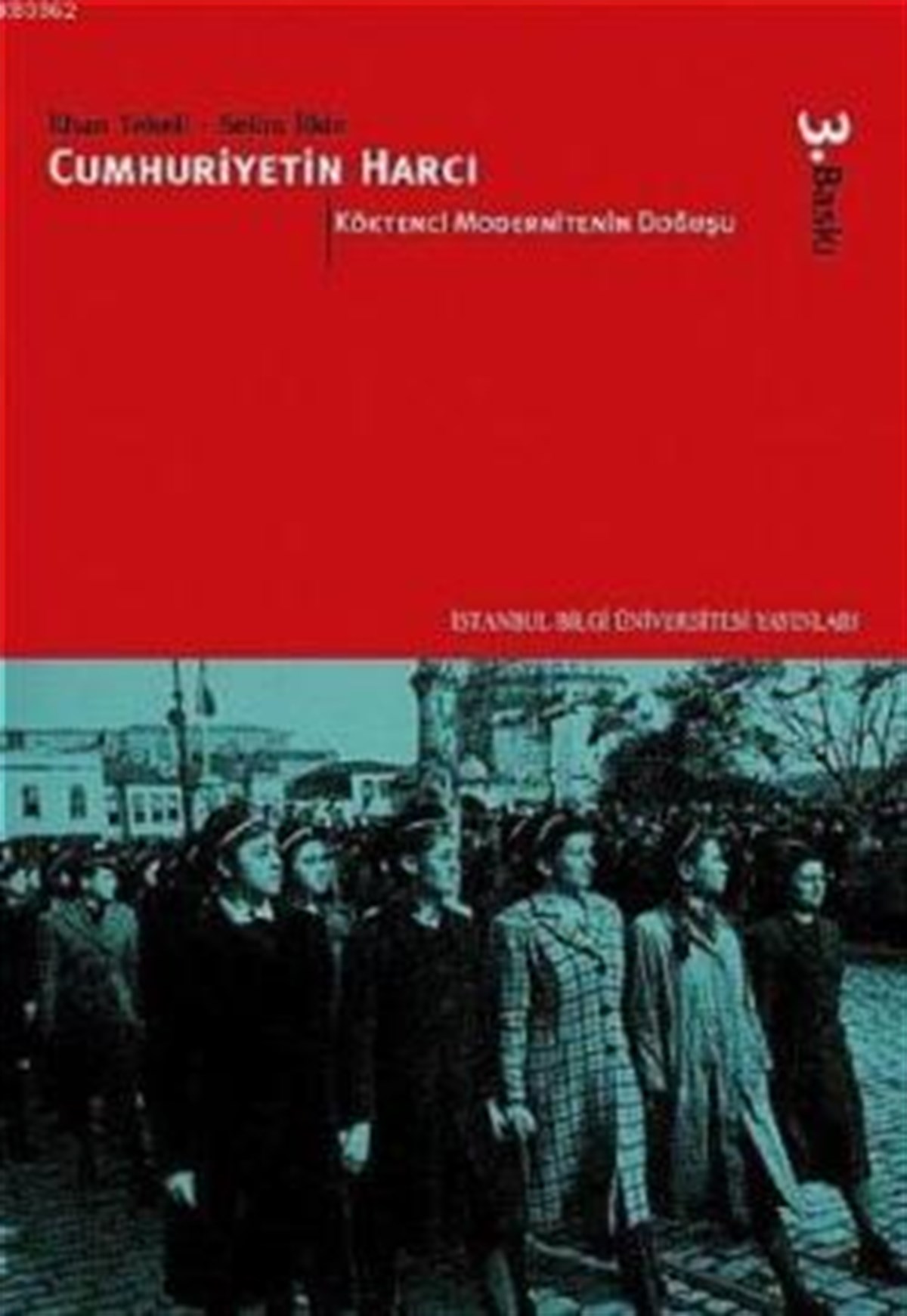 Köktenci Modernitenin Doğuşu: Cumhuriyetin Harcı I