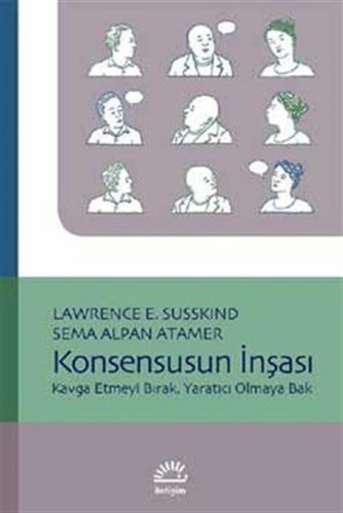 Konsensusun İnşası: Kavga Etmeyi Bırak, Yaratıcı Olmaya Bak