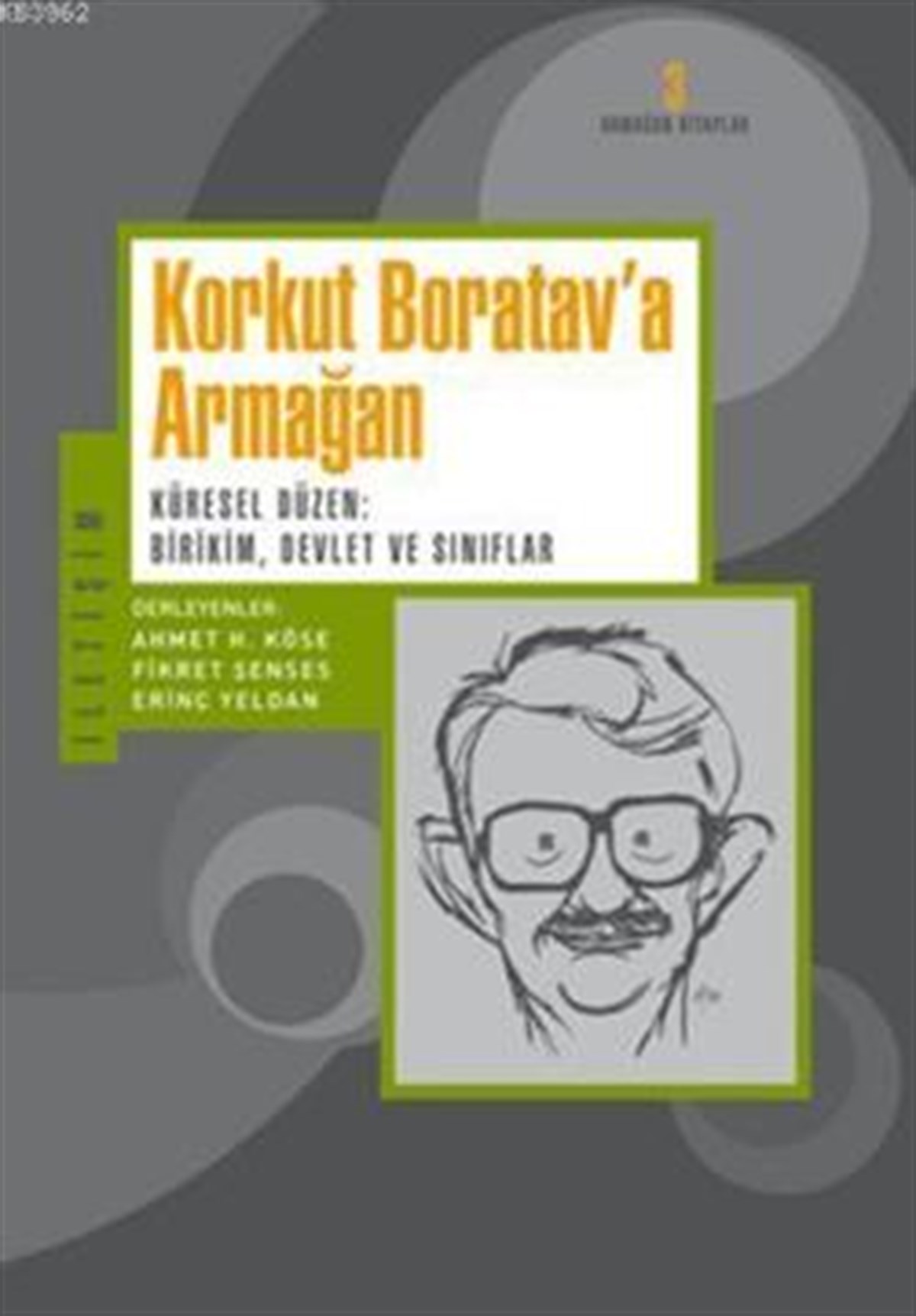 Korkut Boratav’a Armağan Küresel Düzen - Birikim, Devlet ve Sınıflar