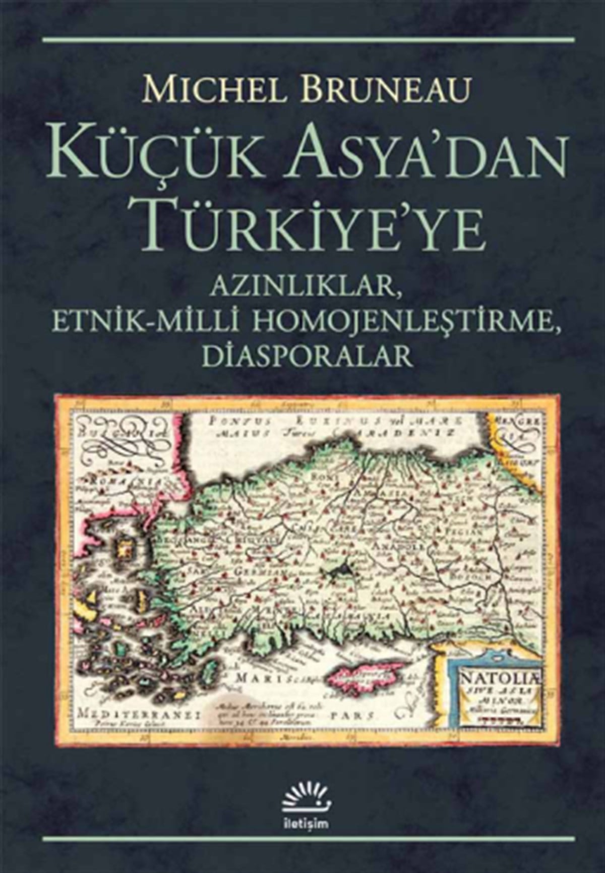 Küçük Asya'dan Türkiye’ye Azınlıklar, Etnik-Milli Homojenleştirme, Diasporalar