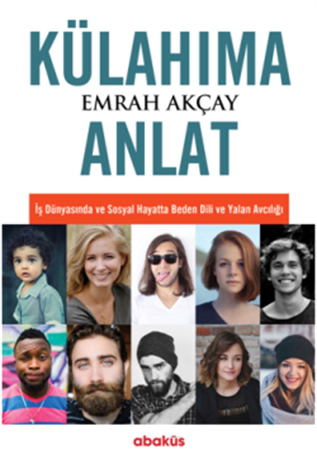Külahıma Anlat -İş Dünyasında Ve Sosyal Hayatta Beden Dili Ve Yalan Avcılığı