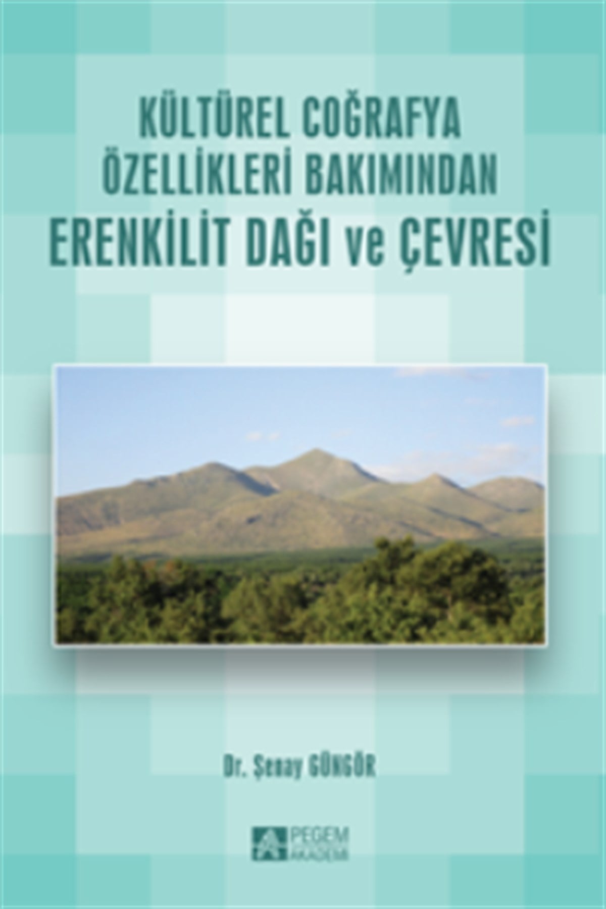 Kültürel Coğrafya Özellikleri Bakımından Erenkilit Dağı ve Çevresi