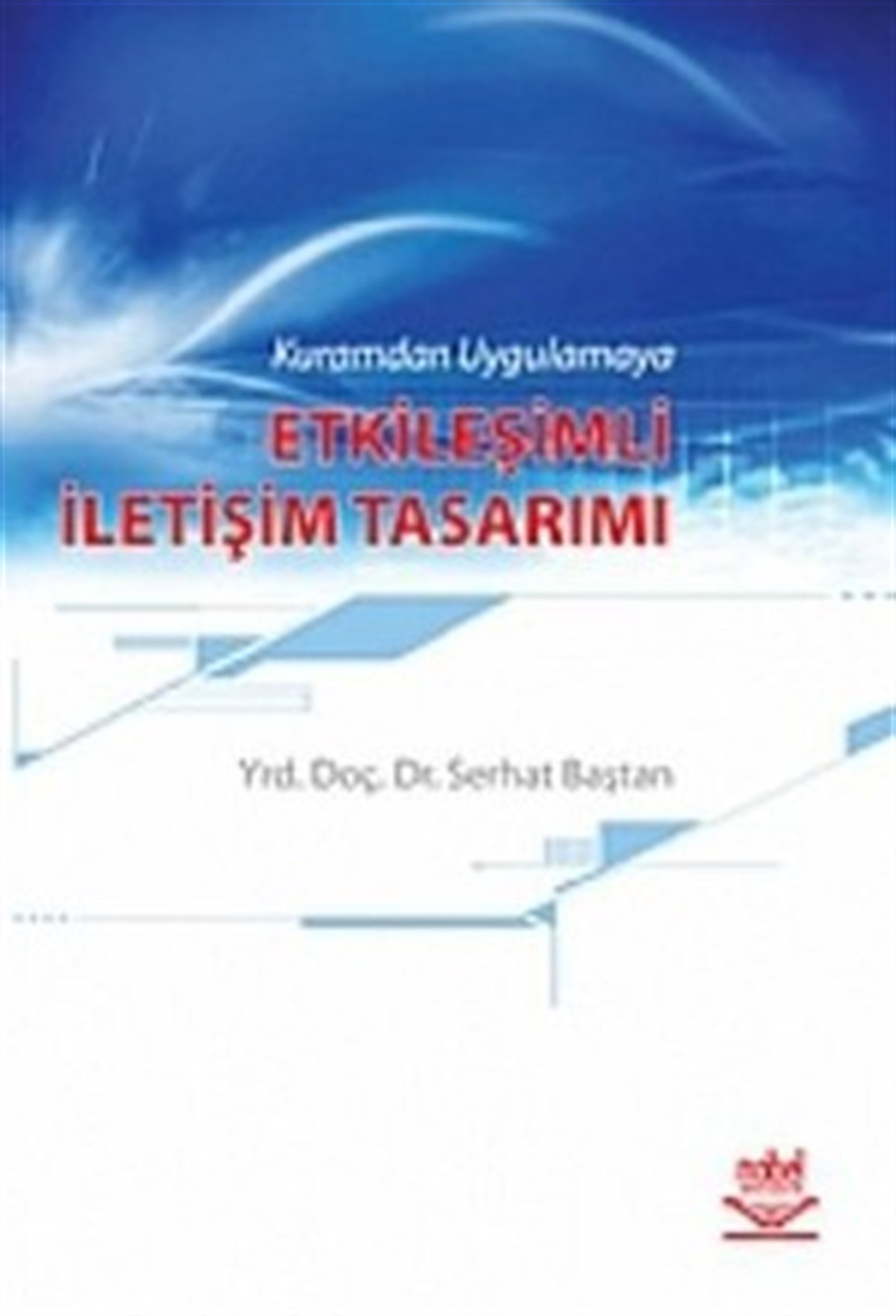 Kuramdan Uygulamaya Etkileşimli İletişim Tasarımı