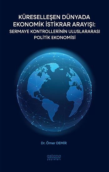 Küreselleşen Dünyada Ekonomik İstikrar Arayışı: Sermaye Kontrollerinin Uluslararası Politik Ekonomisi