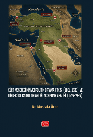 Kürt Meselesi’nin Jeopolitik Ortama Etkisi (1801 - 1939) ve Türk - Kürt Kader Ortaklığı Açısından Analizi (1919 - 1939)