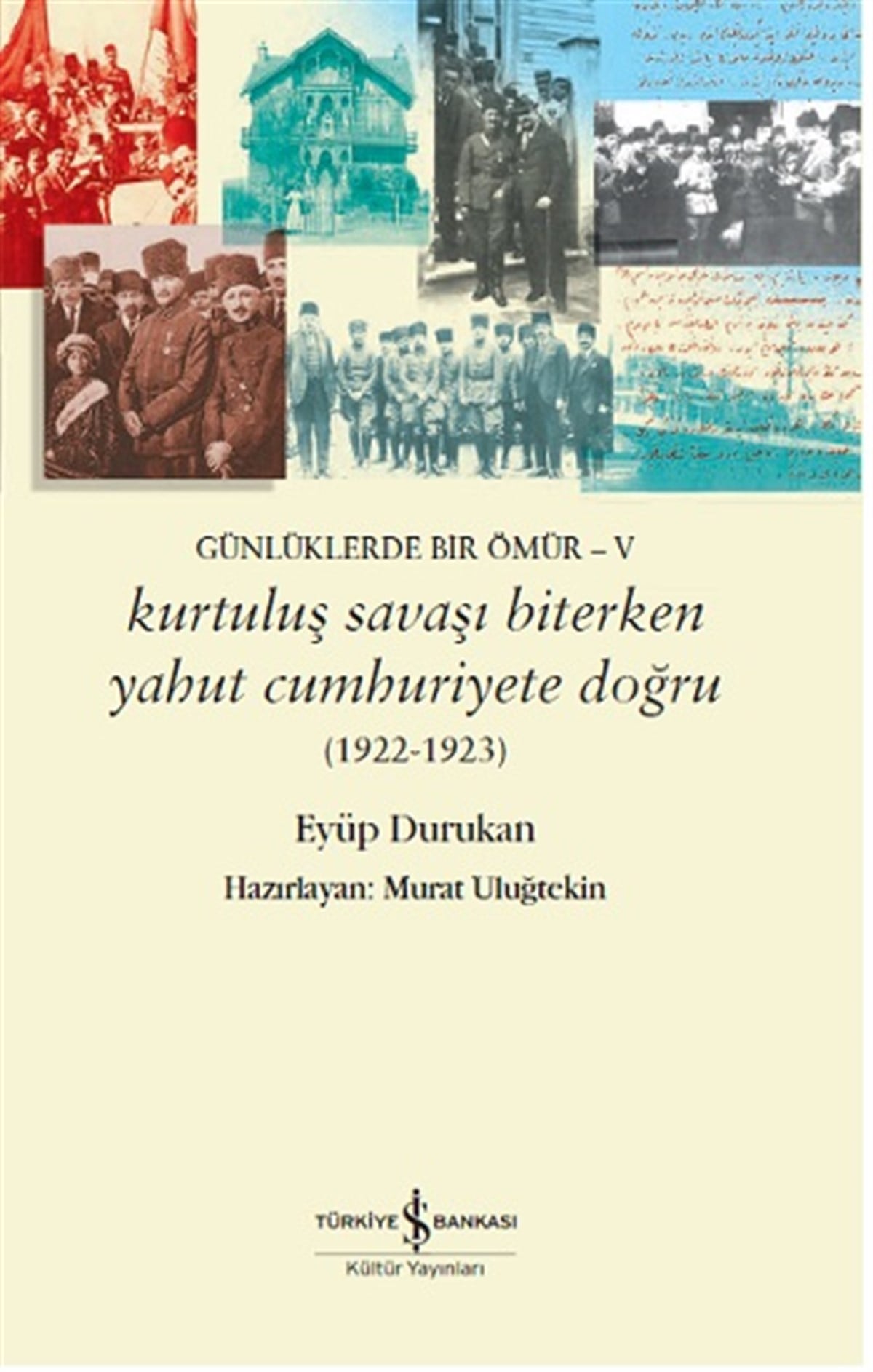 Kurtuluş Savaşı Biterken Yahut Cumhuriyete Doğru 1922-1923
