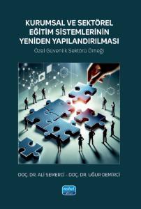 Kurumsal ve Sektörel Eğitim Sistemlerinin Yeniden Yapılandırılması - Özel Güvenlik Sektörü Örneği