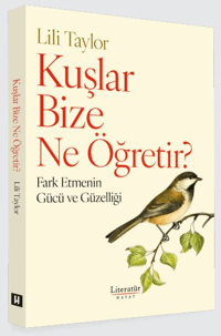 Kuşlar Bize Ne Öğretir?;Fark Etmenin Gücü ve Güzelliği