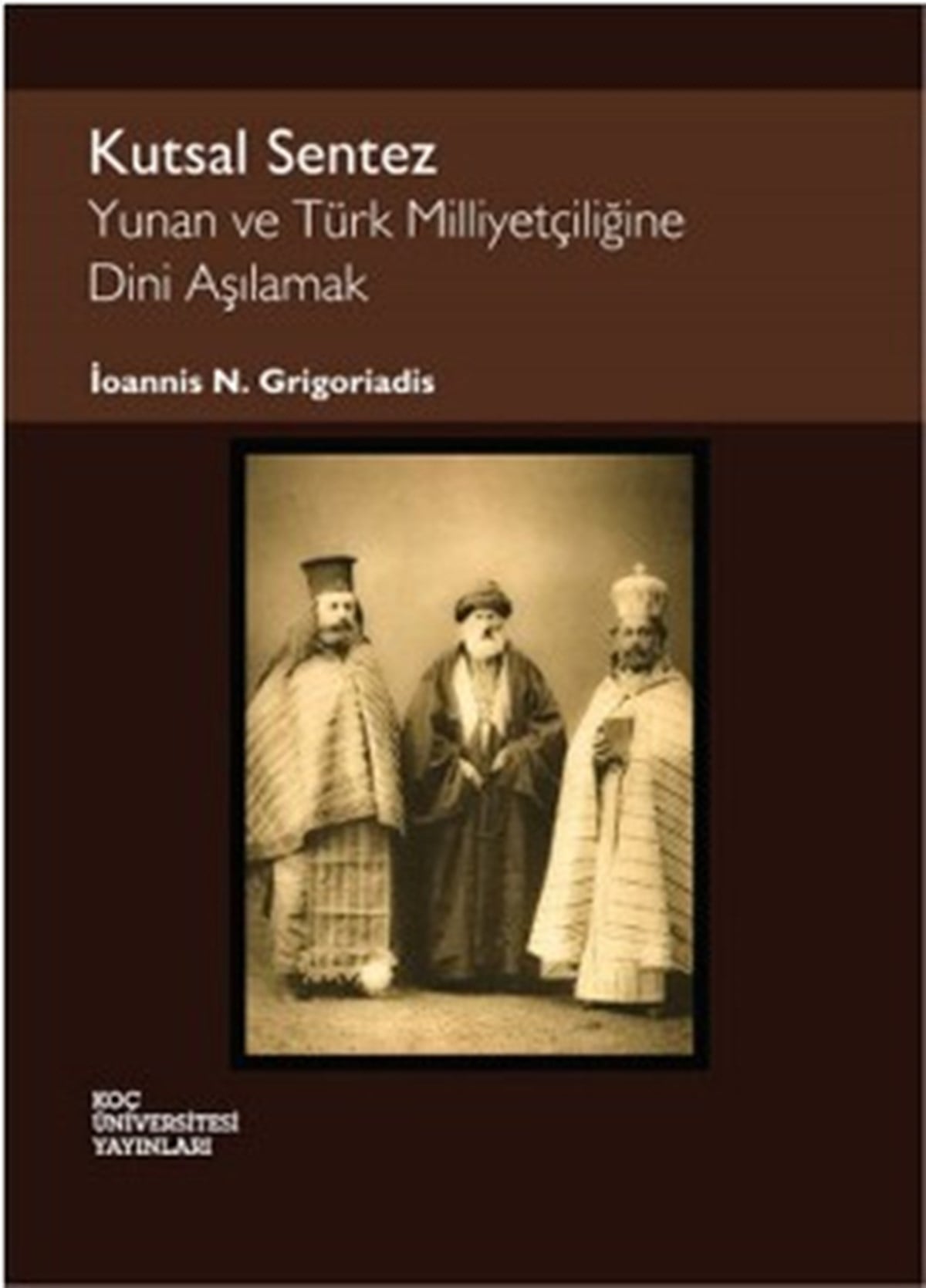 Kutsal Sentez: Yunan ve Türk Milliyetçiliğine Dini Aşılamak