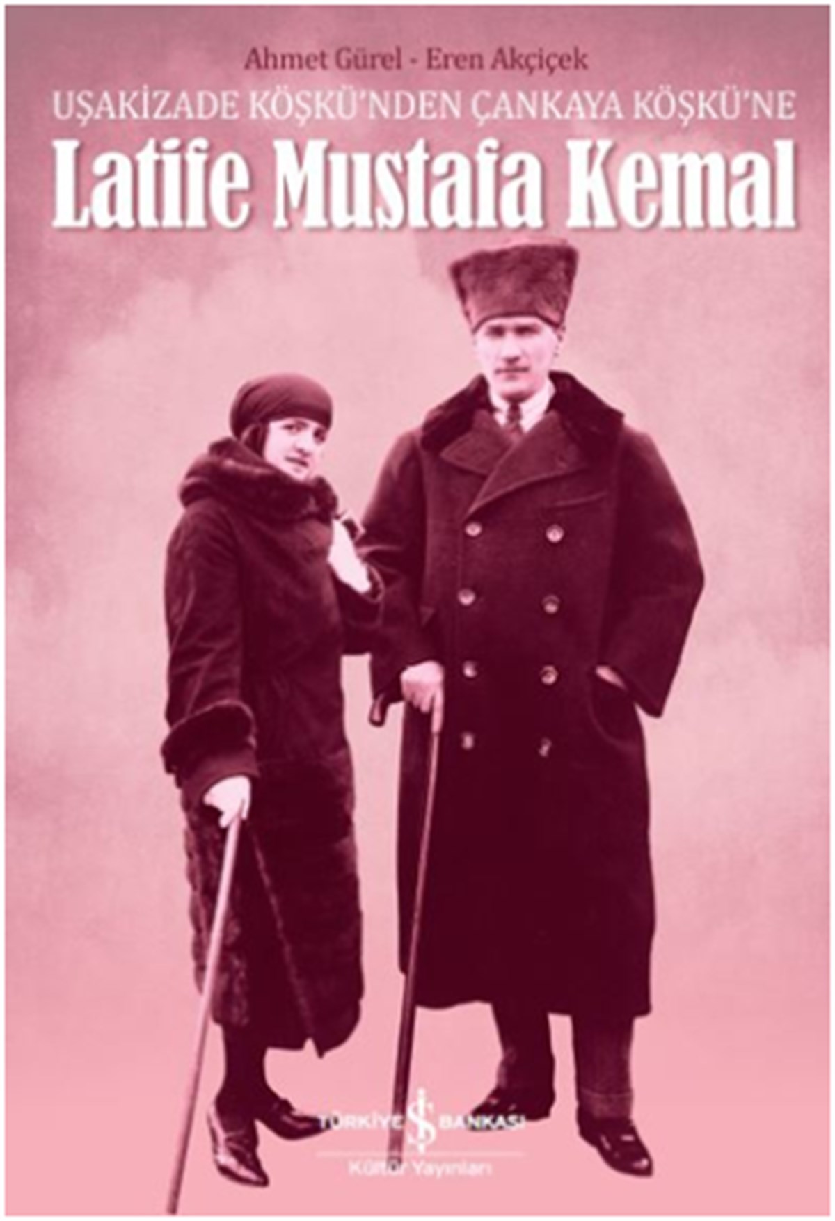 Latife Mustafa Kemal - Uşakizade Köşkü'nden Çankaya Köşkü'ne