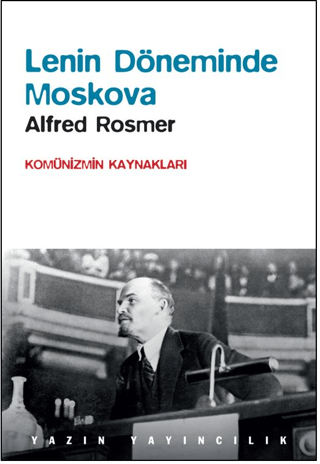 Lenin Döneminde Moskova - Komünizmin Kaynakları