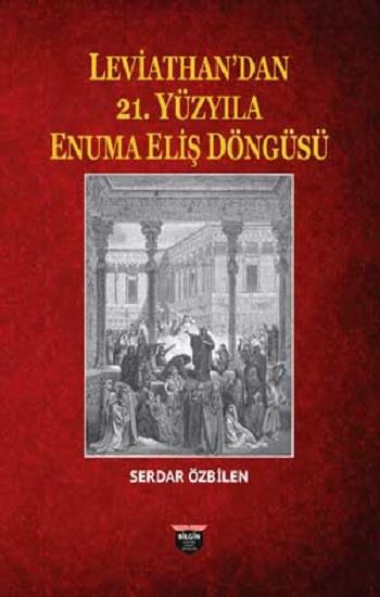 Leviathan'dan 21. Yüzyıla Enuma Eliş Döngüsü