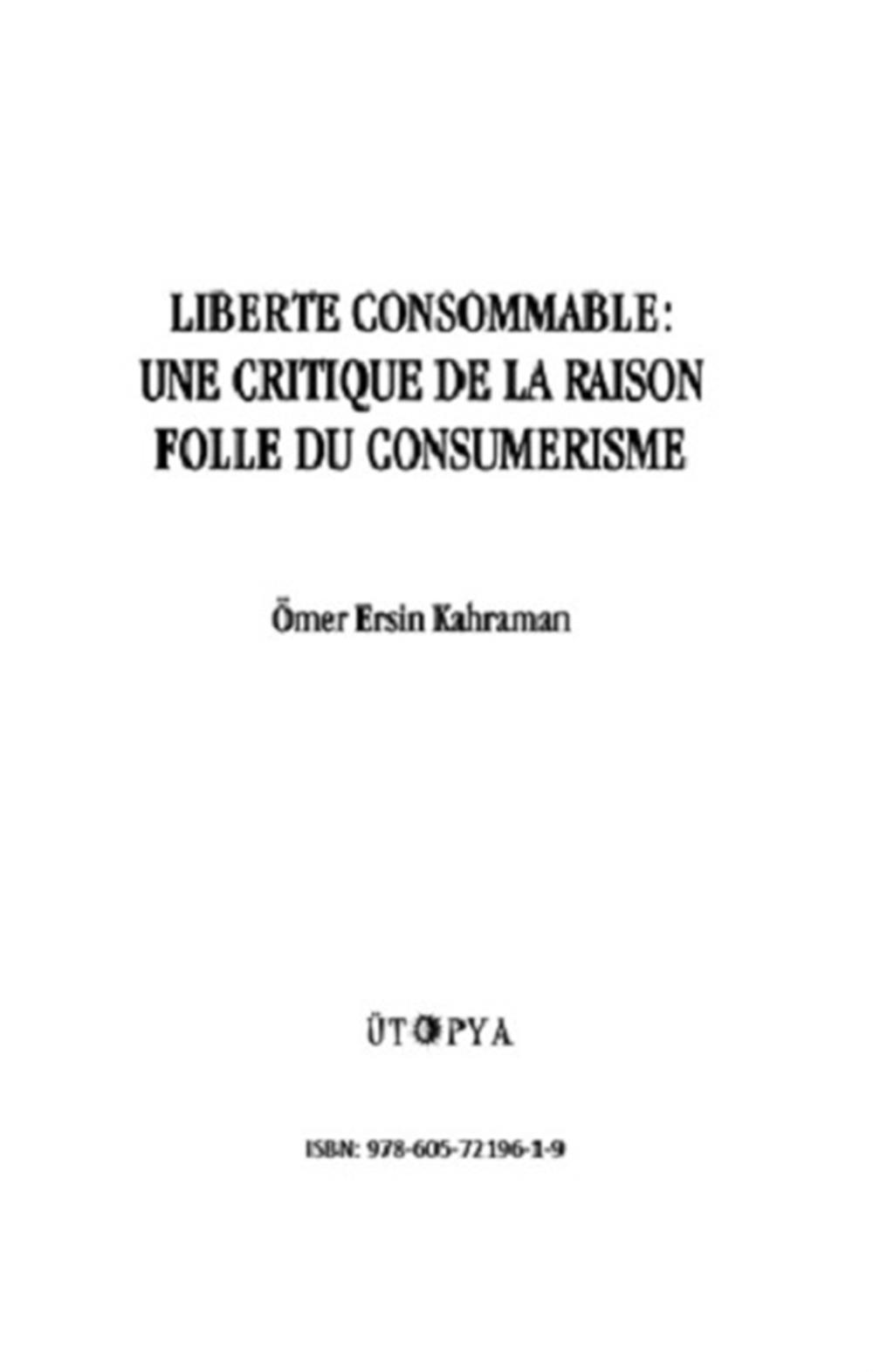 Liberte Consommable: Une Critique De La Raison Folle Du Consumerisme