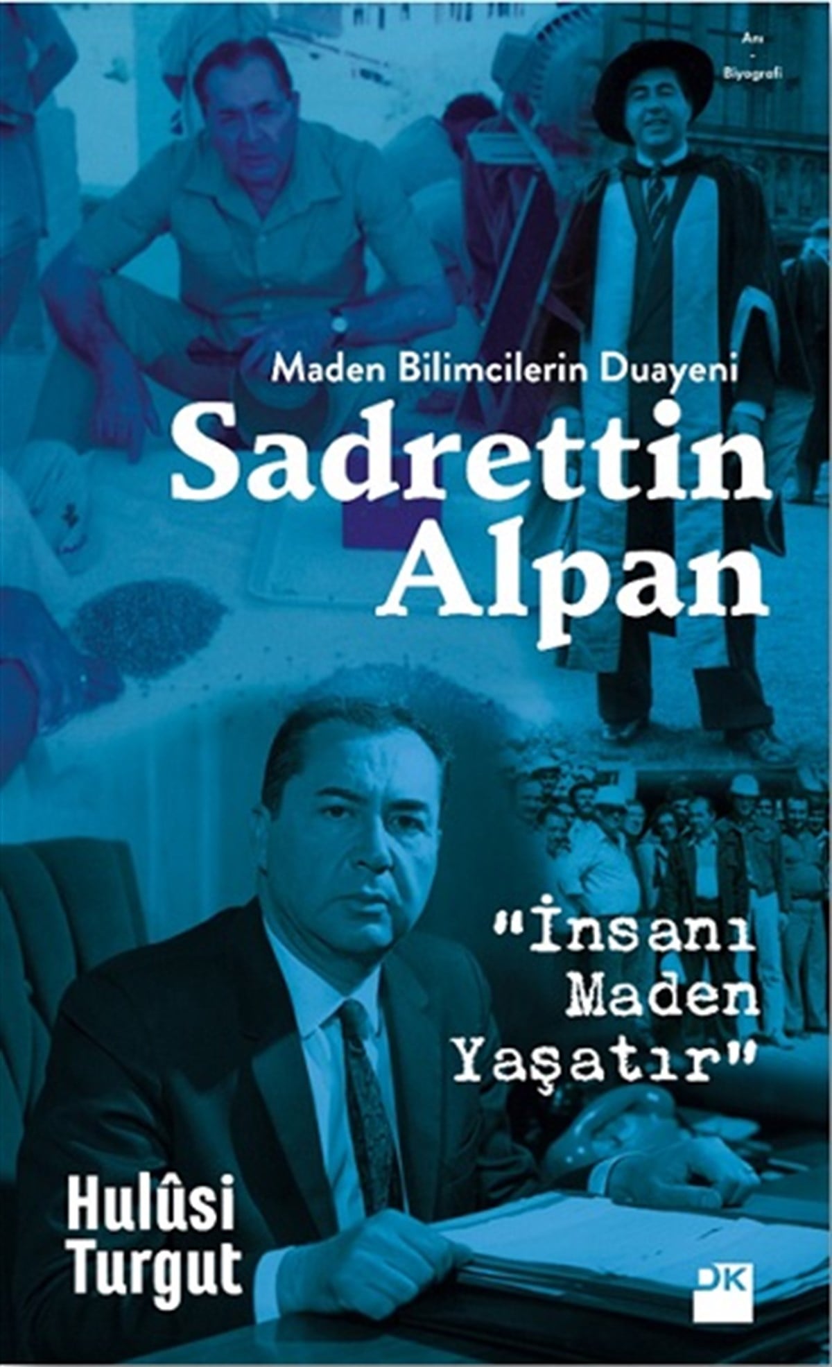 Maden Bilimcilerin Duayeni Sadettin Alpan