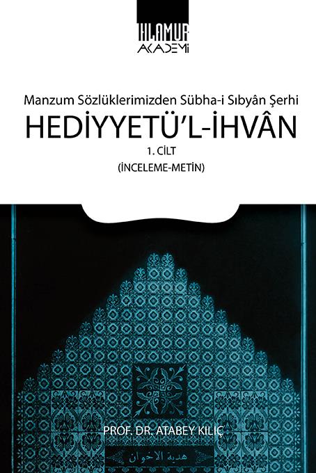 Manzum Sözlüklerimizden Sübha-i Sıbyan Şerhi Hediyyetü'l-İhvan (1. Cilt İnceleme-Metin)