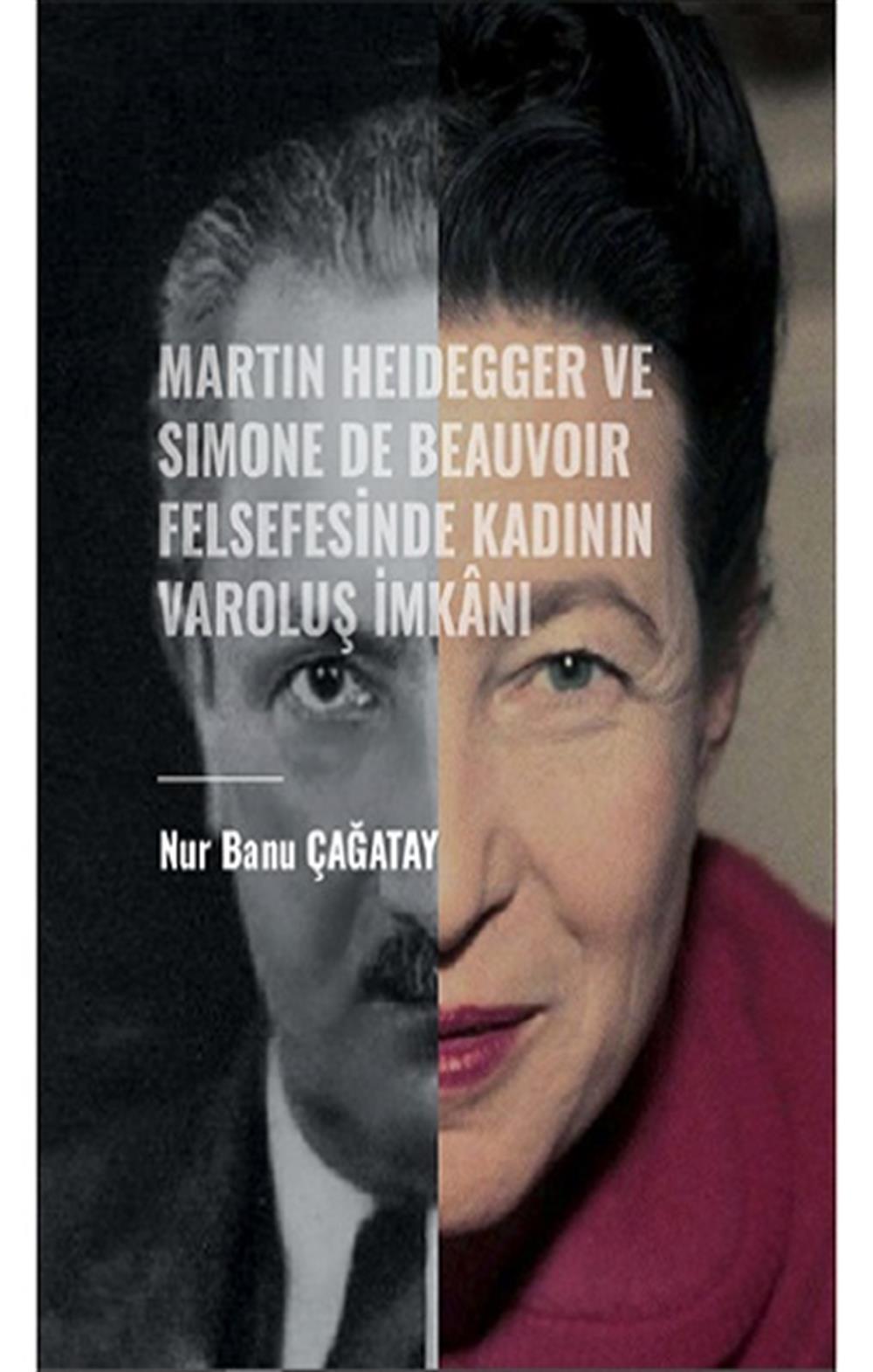 Martin Heidegger ve Simone De Beauvoir Felsefesinde Kadının Varoluş İmkanı