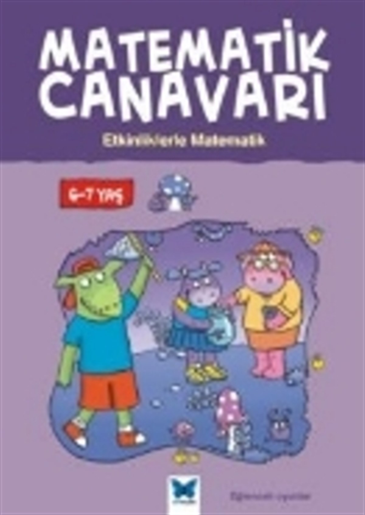 Matematik Canavarı - Etkinliklerle Matematik 6-7 Yaş