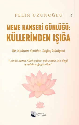 Meme Kanseri Günlüğü: Küllerimden Işığa