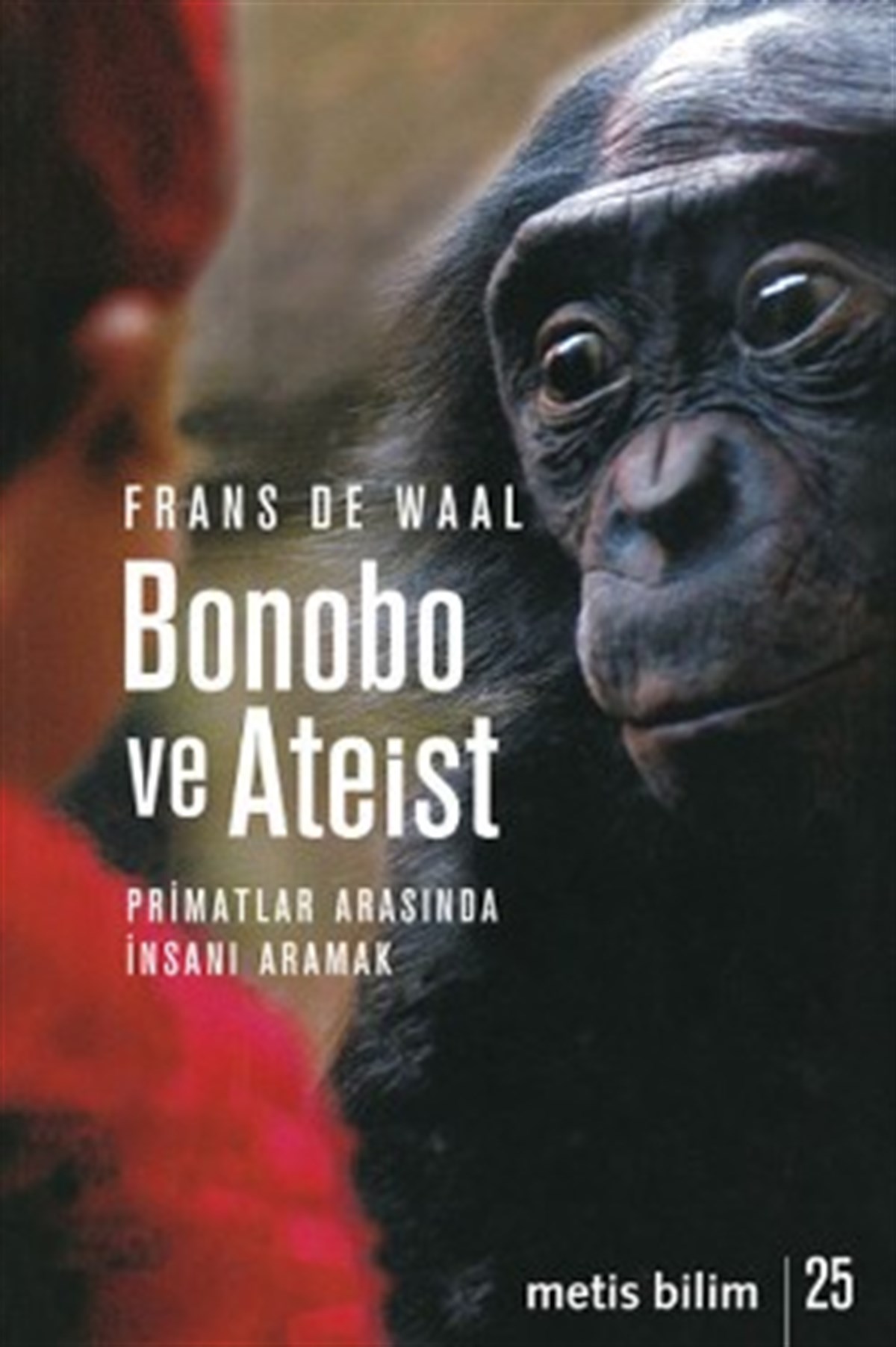 Metis Bilim Dizisi 25 - Bonobo ve Ateist - Primatlar Arasında İnsanı Anlamak