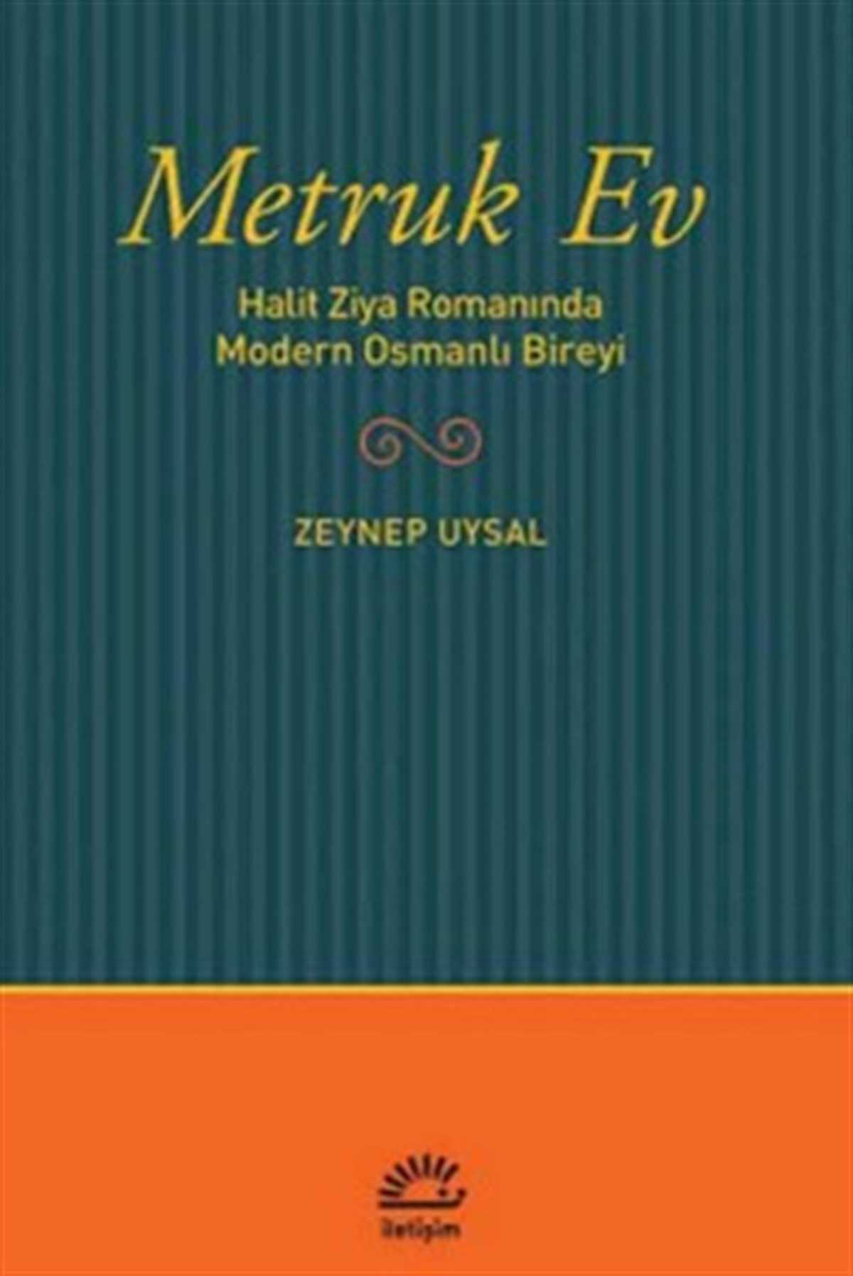 Metruk Ev: Halit Ziya Romanında Modern Osmanlı Bireyi