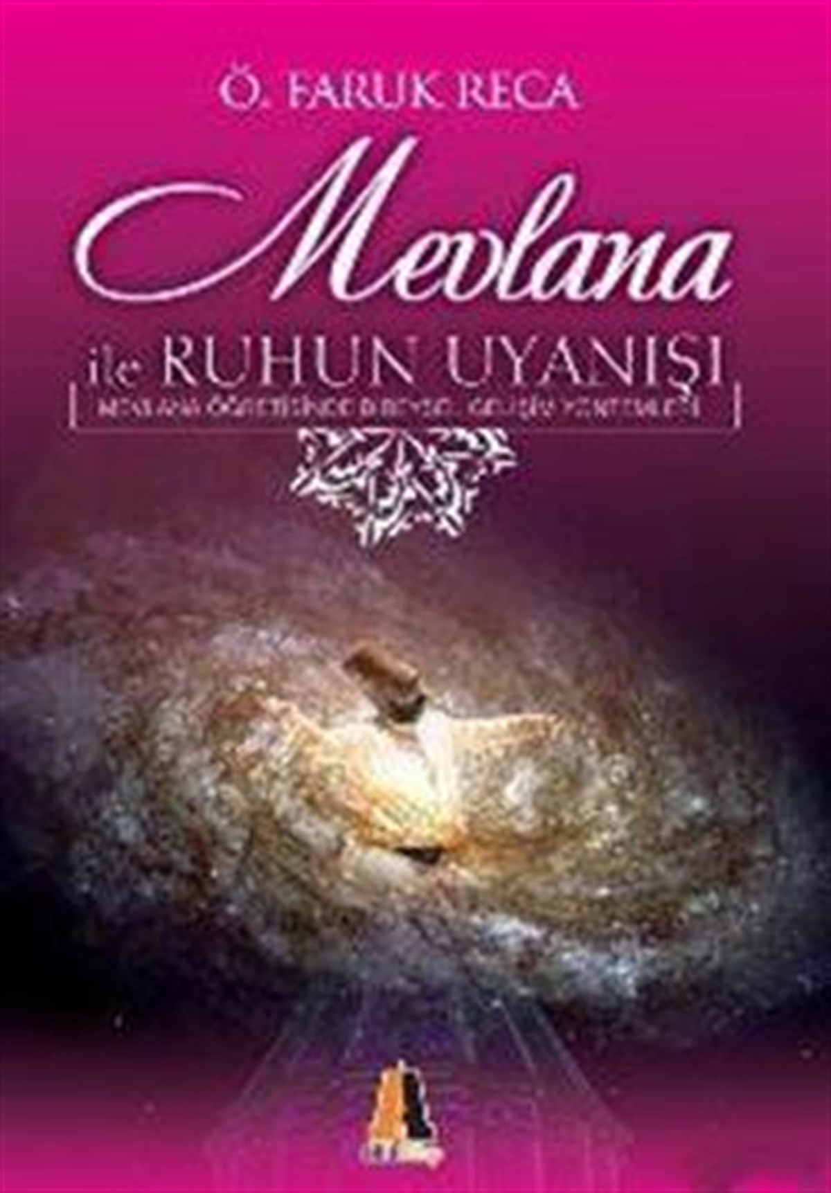 Mevlana ile Ruhun Uyanışı Mevlana Öğretisinde Bireysel Gelişim Yöntemleri