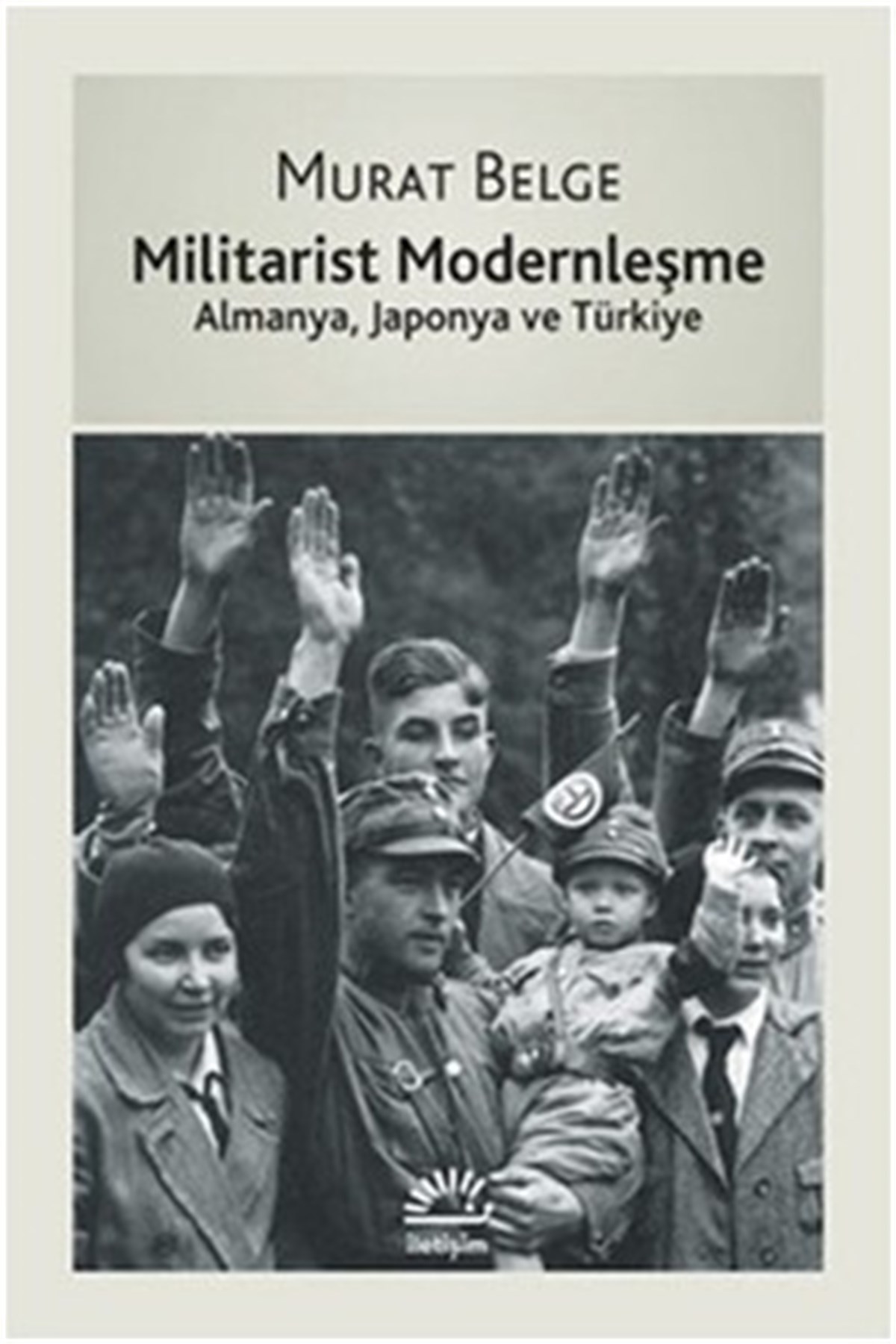 Militarist Modernleşme: Almanya, Japonya ve Türkiye