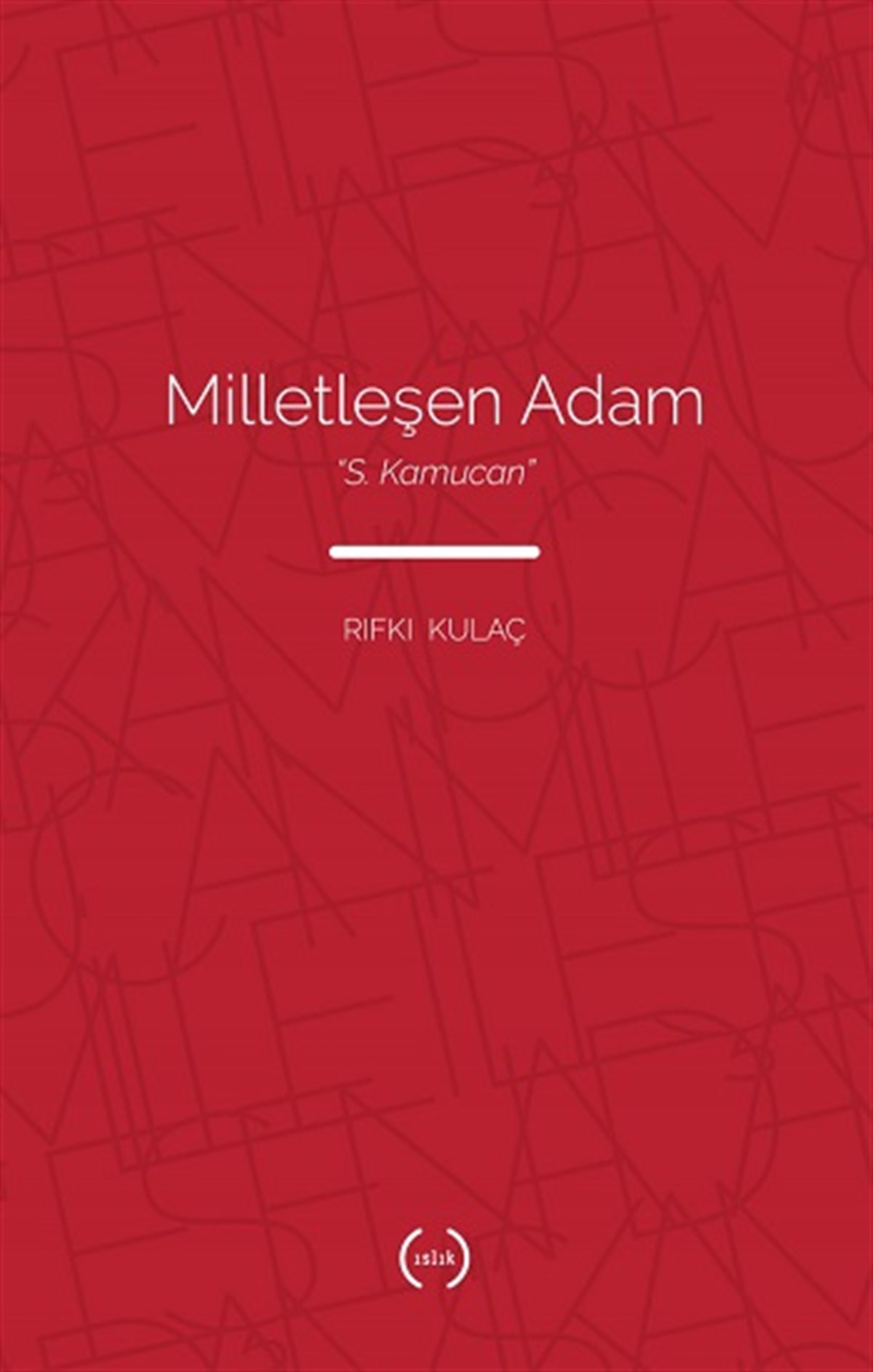 Milletleşen Adam - “S. Kamucan”