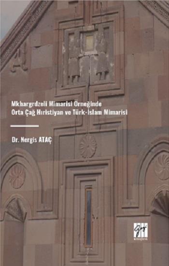 Mkhargrdzeli Mimarisi Örneğinde Orta Çağ Hıristiyan Ve Türk-İslam Mimarisi