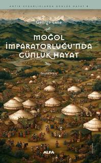 Moğol İmparatorluğu’nda Günlük Hayat