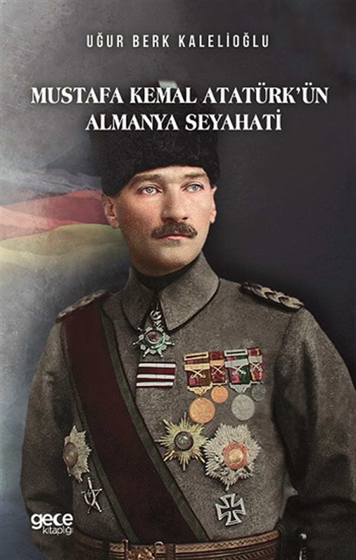 Mustafa Kemal Atatürkün Almanya Seyahati (Sıvama Kapak)