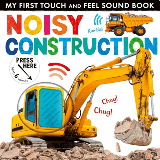 My First Touch and Feel Sound Book: Noisy Construction