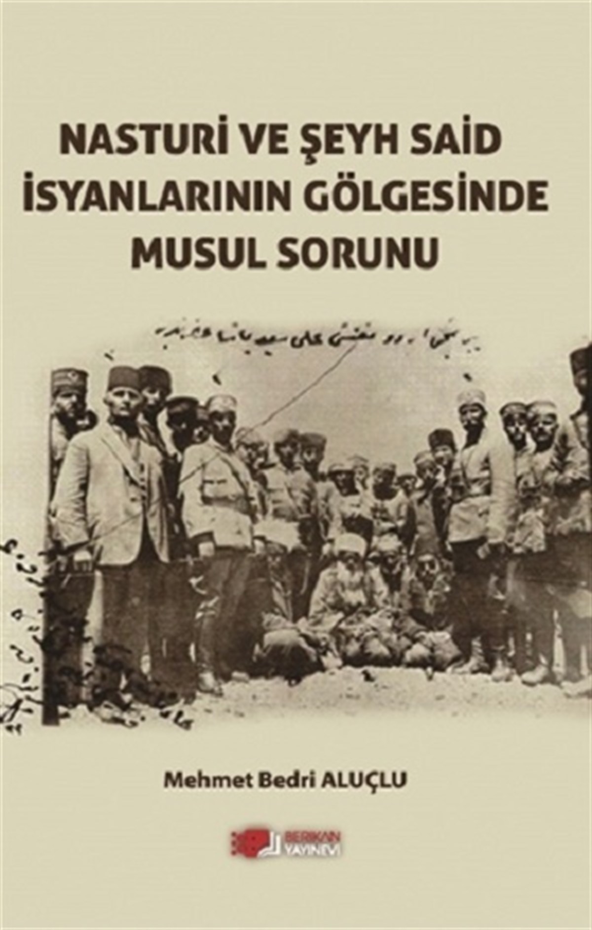 Nasturi Ve Şeyh Said İsyanlarının Gölgesinde Musul Sorunu